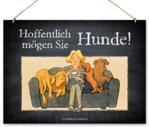 Hundeschild Hoffentlich mögen Sie Hunde! - Schild zum Aufhängen - Deko Hund Humor lustig witzig