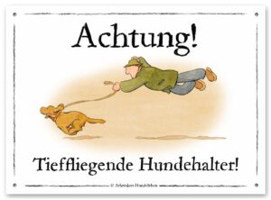 Lustiges Hundeschild Achtung! Tieffliegende Hundehalter!