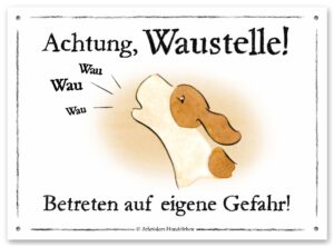 Lustiges Hundeschild Achtung, Waustelle! Betreten auf eigene Gefahr!