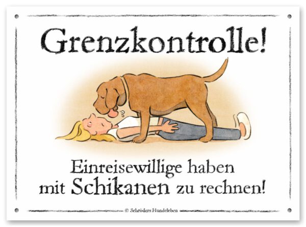 Lustiges Hundeschild Grenzkontrolle! Einreisewillige haben mit Schikanen zu rechnen!