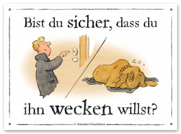 Lustiges Hundeschild Bist du sicher, dass du ihn wecken willst?