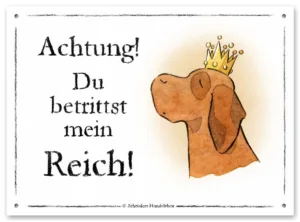 Lustiges Hundeschild Du betrittst mein Reich!