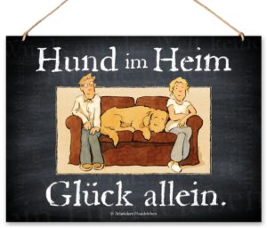 Lustiges Hundeschild Hund im Heim, Glück allein