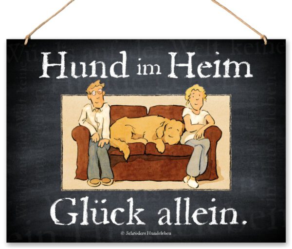 Lustiges Hundeschild Hund im Heim, Glück allein