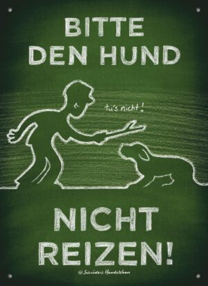 Lustiges Hundeschild Bitte den Hund nicht reizen!