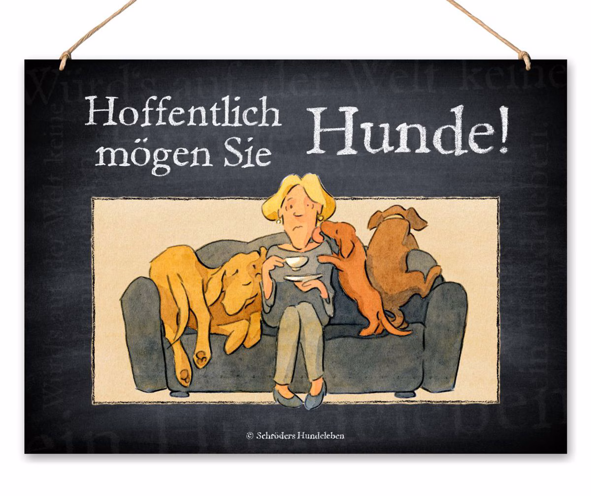 Humorvolles Hundeschild Hoffentlich mögen Sie Hunde