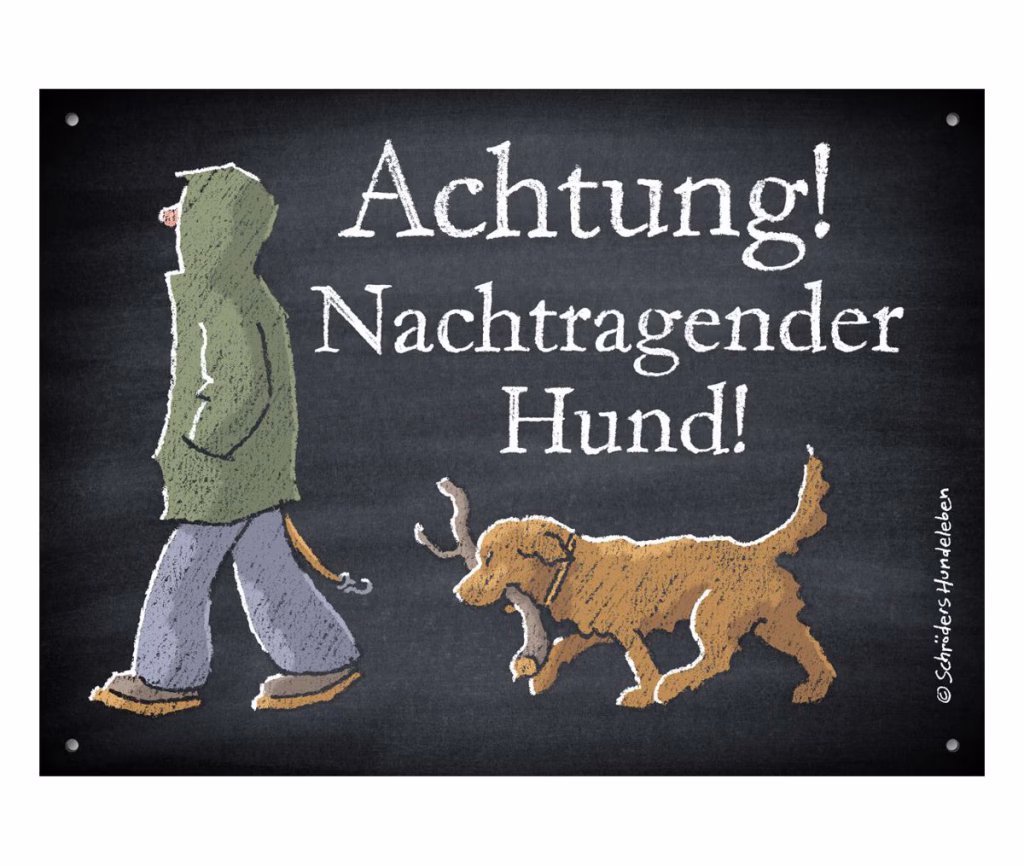 Lustiges Hundeschild Nachtragender Hund