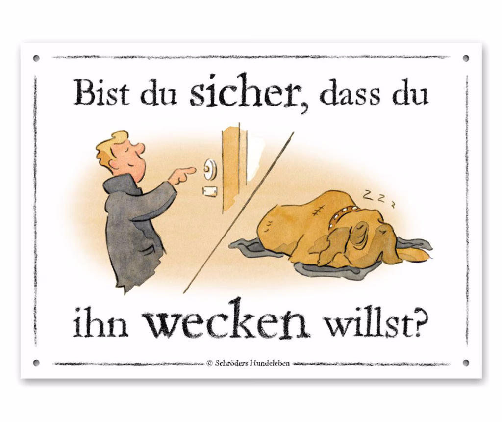 Lustiges Hundeschild Willst du ihn wecken