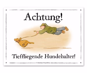 Witziges Hundeschild Tieffliegende Hundehalter