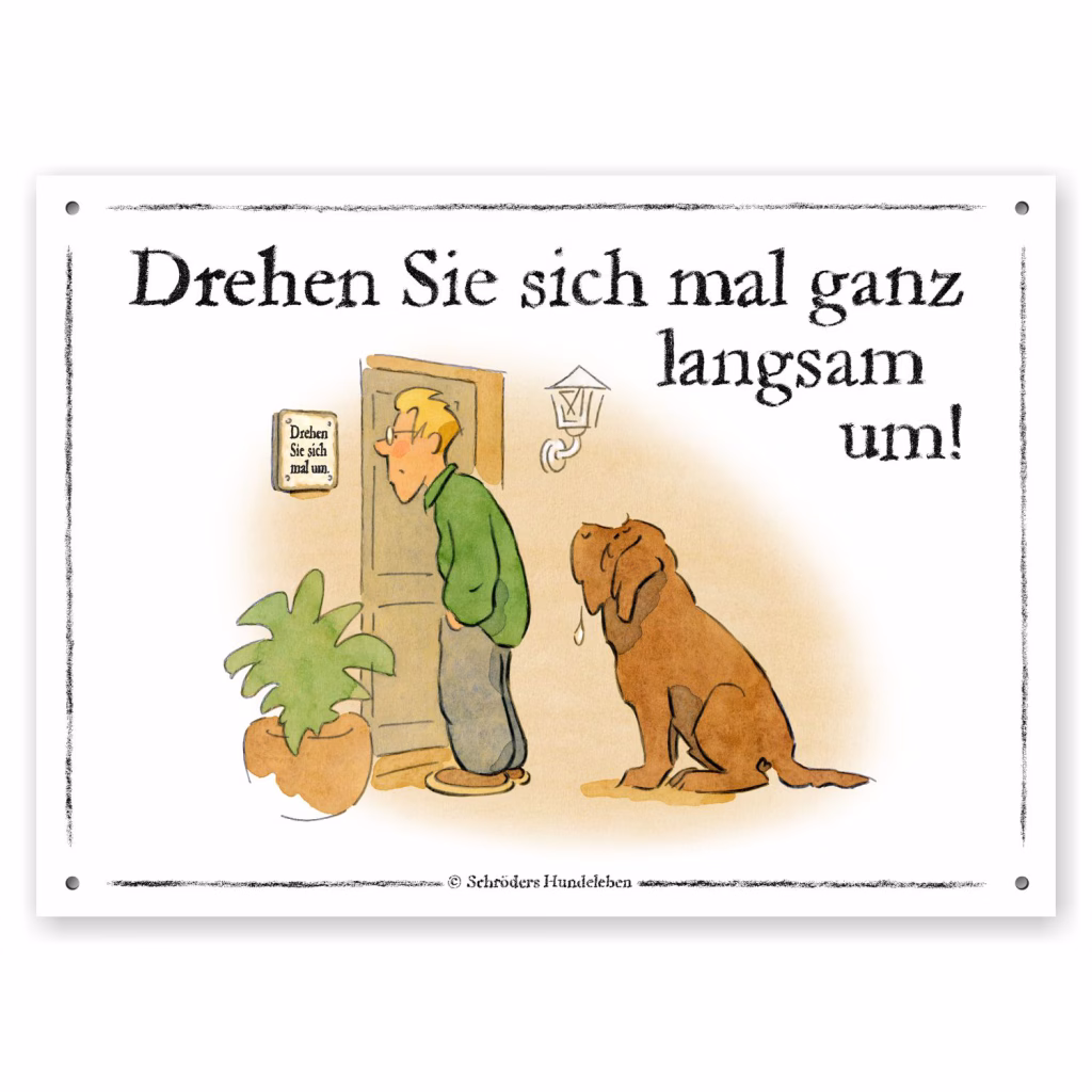 Witziges Hundeschild "Drehen Sie sich mal ganz langsam um!" mit einem riesenhaften Hund