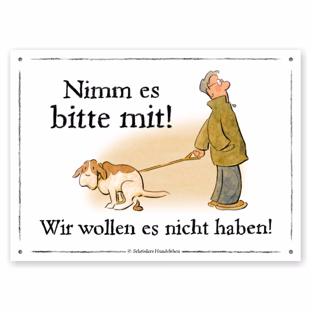 Hundekot-Schild: Hund macht einen Haufen und Herrchen schaut weg, der Text dazu lautet "Nimm es bitte mit! Wir möchten es nicht haben!"