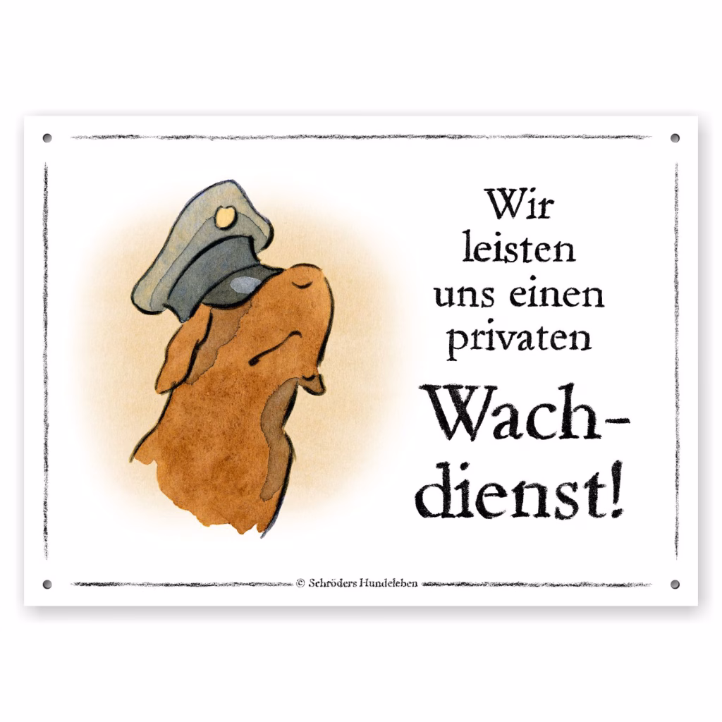 Lustiges Hundewarnschild: Hund hat eine Wachmann-Mütze auf dem Kopf, die seine Augen verdeckt. Text: Wir leisten uns einen privaten Wachdienst!